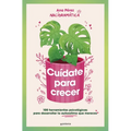 Cuídate Para Crecer: 100 Herramientas Psicológicas Para Desarrollar La Autoestima Que Mereces / Take Care of Yourself to Grow - Paperback