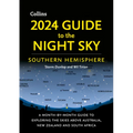2024 Guide to the Night Sky Southern Hemisphere: A Month-By-Month Guide to Exploring the Skies Above Australia, New Zealand and South Africa - Paperback