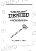 Due Process DENIED: Corruption in Cape May County, New Jersey - Paperback