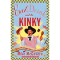 Eat, Drink, and Be Kinky: A Feast of Wit and Fabulous Recipes for Fans of Kinky Friedman - Paperback