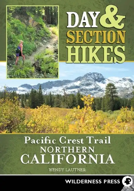 Day & Section Hikes Pacific Crest Trail: Northern California - Paperback