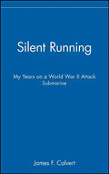 Silent Running: My Years on a World War II Attack Submarine - Hardcover
