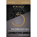 The Three-Mile Walk Study Guide: The Courage You Need to Live the Life God Wants for You - Paperback