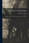At Gettysburg: or What a Girl Saw and Heard of the Battle; a True Narrative - Paperback