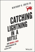 Catching Lightning in a Bottle: How Merrill Lynch Revolutionized the Financial World - Hardcover