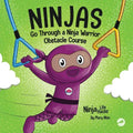 Ninjas Go Through a Ninja Warrior Obstacle Course: A Rhyming Children's Book About Not Giving Up - Paperback