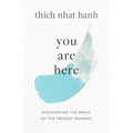 You Are Here: Discovering the Magic of the Present Moment - Paperback