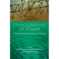 Ethnographies of Power: A Political Anthropology of Energy - Paperback