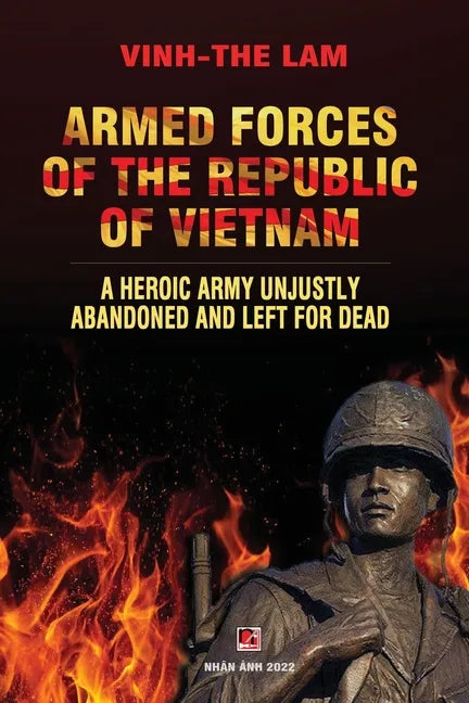 Armed Forces of the Republic of Vietnam - A Heroic Army Unjustly Abandoned and Left for Dead - Paperback
