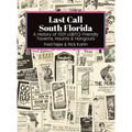 Last Call South Florida: A History of 1001 LGBTQ-Friendly Taverns, Haunts & Hangouts: A History of 1001 LGBTQ Friendly Taverns, Haunts & Hangou - Hardcover