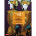 Balinese Art: Paintings and Drawings of Bali 1800 - 2010 - Hardcover
