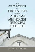 The Movement of Liberation in the African Methodist Episcopal Church - Paperback