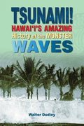 Tsunami!: Hawai'i's Amazing History of the Monster Waves - Hardcover