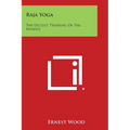 Raja Yoga: The Occult Training of the Hindus - Paperback