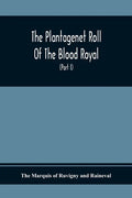 The Plantagenet Roll Of The Blood Royal, Being A Complete Table Of All The Descendants Now Living Of Edward Iii., King Of England The Vortimer Percy V - Paperback