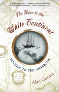 The Race to the White Continent: Voyages to the Antarctic - Paperback