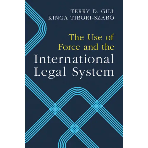 The Use of Force and the International Legal System - Paperback