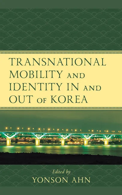 Transnational Mobility and Identity in and out of Korea - Paperback