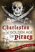 Charleston and the Golden Age of Piracy - Paperback