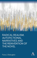 Radical Realism, Autofictional Narratives and the Reinvention of the Novel - Hardcover