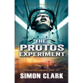 The Protos Experiment: A Gripping Dystopian Sci-Fi/Horror Thriller from the Author of Blood Crazy - Paperback