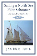 Sailing a North Sea Pilot Schooner: My Years Aboard Tabor Boy - Paperback