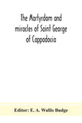 The martyrdom and miracles of Saint George of Cappadocia - Paperback