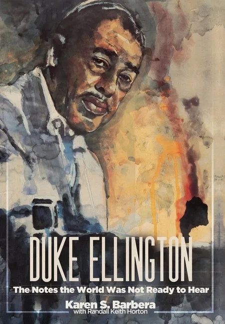 Duke Ellington: The Notes the World Was Not Ready to Hear - Hardcover