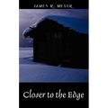 Closer to the Edge: A Poetic Journey Through the Skyways, Byways and Tunnels of Reality - Paperback