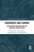 Ignorance and Change: Anticipatory Knowledge and the European Refugee Crisis - Paperback