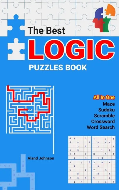 The Best Logic Puzzles Book: All In One Sudoku, Scramble, Word Search, Crossword, Maze - Paperback