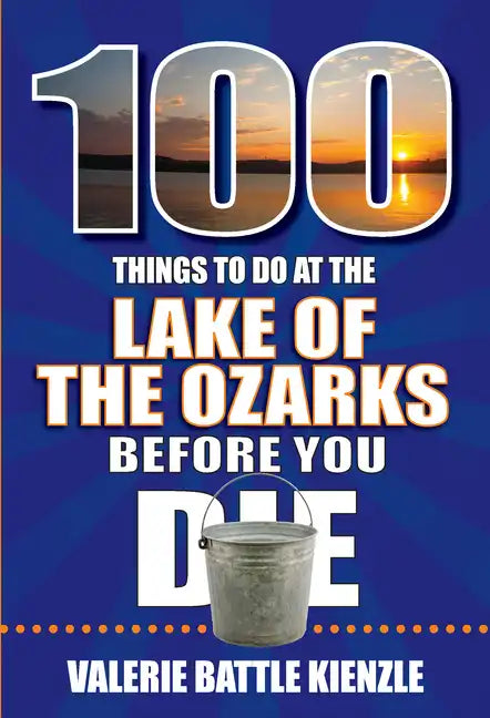 100 Things to Do at the Lake of the Ozarks Before You Die - Paperback