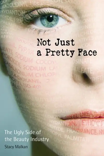 Not Just a Pretty Face: The Ugly Side of the Beauty Industry - Paperback