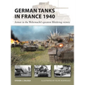 German Tanks in France 1940: Armor in the Wehrmacht's Greatest Blitzkrieg Victory - Paperback