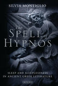 The Spell of Hypnos: Sleep and Sleeplessness in Ancient Greek Literature - Paperback