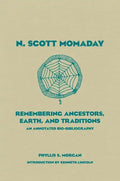 N. Scott Momaday, 55: Remembering Ancestors, Earth, and Traditions an Annotated Bio-Bibliography - Hardcover