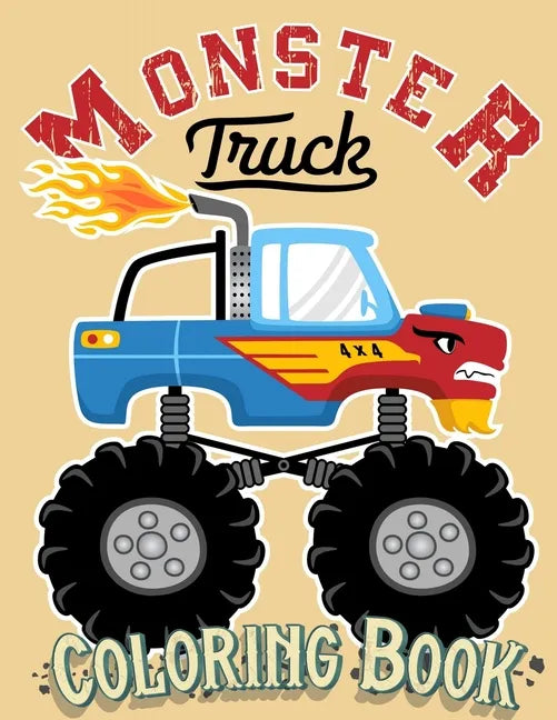 Monster Truck Coloring Book: For Kids Ages 4-8 Big Print Unique Drawing of Monster Truck, Cars, Trucks, Мuscle Cars, SUVs, Supercars and more - Paperback