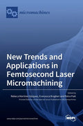 New Trends and Applications in Femtosecond Laser Micromachining - Hardcover