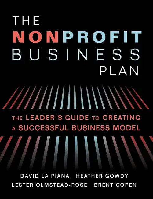 The Nonprofit Business Plan: A Leader's Guide to Creating a Successful Business Model - Hardcover