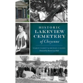 Historic Lakeview Cemetery of Cheyenne - Hardcover