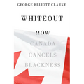 Whiteout: How Canada Cancels Blackness - Paperback