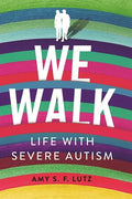 We Walk: Life with Severe Autism - Hardcover