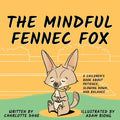 The Mindful Fennec Fox: A Children's Book About Patience, Slowing Down, and Balance - Paperback