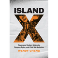 Island X: Taiwanese Student Migrants, Campus Spies, and Cold War Activism - Paperback