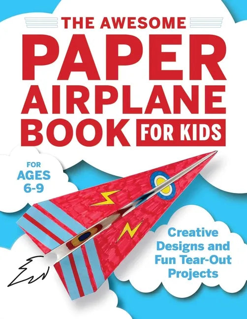 The Awesome Paper Airplane Book for Kids: Creative Designs and Fun Tear-Out Projects - Paperback