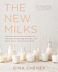 The New Milks: 100-Plus Dairy-Free Recipes for Making and Cooking with Soy, Nut, Seed, Grain, and Coconut Milks - Paperback
