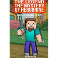 The Legend The Mystery of Herobrine Book Two: The Truth about the Myth - Paperback