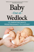 Baby Out of Wedlock: Co-Parenting Basics From Pregnancy to Custody - Paperback