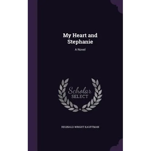 My Heart and Stephanie - Hardcover