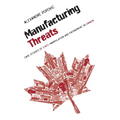 Manufacturing Threats: Case Studies of State Manipulation and Entrapment in Canada - Paperback